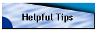 Helpful Tips